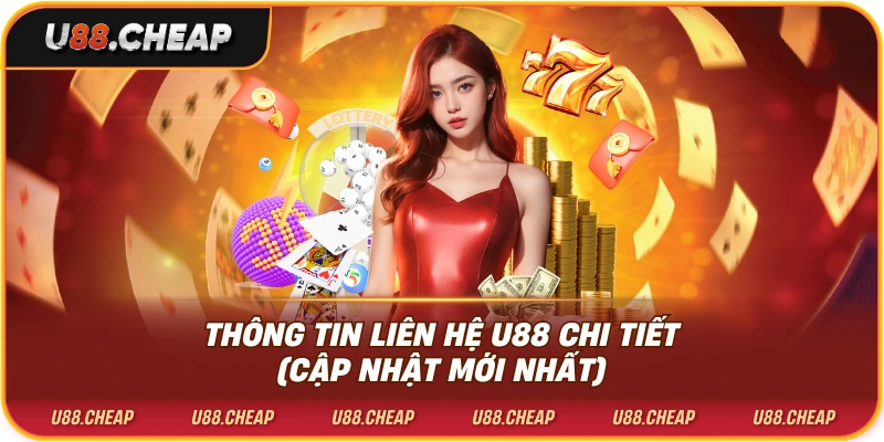 Thông tin liên hệ u88 chi tiết (cập nhật mới nhất)